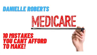 Danielle Roberts, of Boomer Benefits talks on The 10 Medicare Mistakes You Cant Afford To Make!