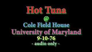 Hot Tuna @ Cole Field House U of MD 9-10-76  - audio only -