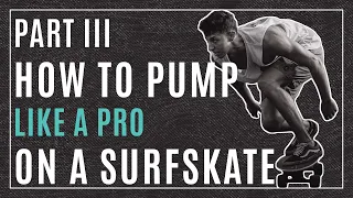 HOW TO PUMP ON A SURFSKATE / GENERATE SPEED /  PART 3