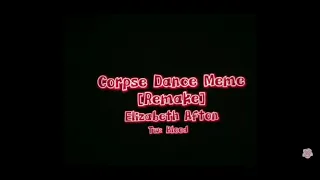 [Loop] Corpse Dance Meme||Remake||Elizabeth Afton