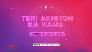 Teri Aakhya Ka Yo Kajal - Saurabh Gosavi x Shameless Mani Remix | FULL SONG