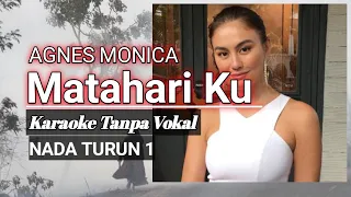 Agnes Monica - Matahariku - Karaoke Tanpa Vokal | Nada Turun 1