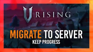 Migrate Private Save/World to Dedicated Server | V Rising Guide