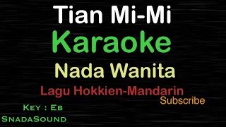 TIEN MI MI-Lagu Hokkien-Mandarin|KARAOKE NADA WANITA -Tinggi​⁠ -Female-Cewek-Perempuan@ucokku