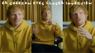 Ed Sheeran - Eyes Closed Spotify Interview 💛