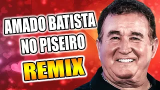 AMADO BATISTA NO PISEIRO REMIX SELEÇÃO WA PLAY PRODUÇOES