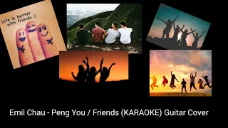 Emil Chau - Peng You / Friends (#Karaoke 🎤 - Guitar Cover)