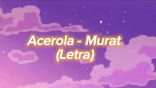 Acerola Por Você... :) // (Acerola - Murat // Letra) #music #letraslyrics #acerola