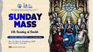 10:00 AM | SUNDAY MASS | SIXTH WEEK OF EASTER | 14 MAY 2023 | FR. JHUN V. PARADIANG, SDB