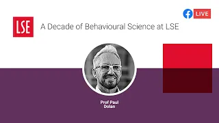 A Decade of Behavioural Science at LSE | LSE Online Event