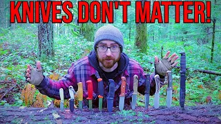 STOP! Bushcraft Knives Don't Matter!