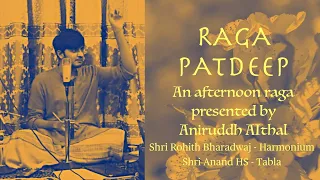 RAAG PATDEEP | Music Of India | A mesmerising performance by Aniruddh Aithal (Full Video)
