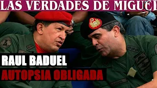 RAUL BADUEL AUTOPSIA OBLIGADA  | Miguel Salazar | Las Verdades de Miguel |