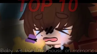 💥TOP 10💥 🏡Baby we build this house of memories🏡 🌈FNAF gacha memes🌈