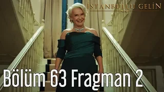 İstanbullu Gelin 63. Bölüm 2. Fragman