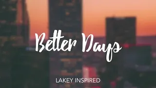 LAKEY INSPIRED - Better Days (1 Hour Loop)