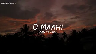 O MAAHI - Slowed reverb (Arijit Singh) dunki | Heartbeat music17
