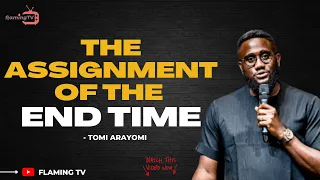 THE ASSIGNMENT OF THE END TIME ARMY | PROPHET TOMI ARAYOMI