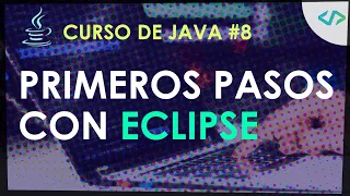 Curso de Java #8: Primeros pasos con Eclipse