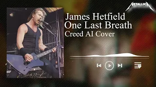 Creed - One Last Breath | James Hetfield 1991 AI Cover | Metallica |