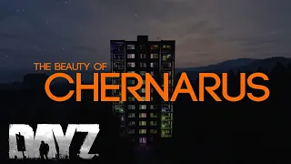 THE BEAUTY OF CHERNARUS - A DAYZ CINEMATIC