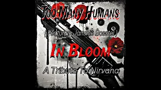 Nirvana - IN BLOOM by Too Many Humans