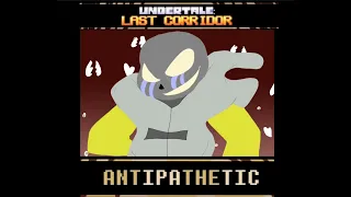 [ANTIPATHETIC]  An Undertale Last Corridor Fan-Theme