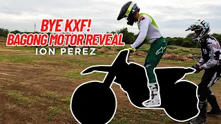 BYE KXF! BAGONG MOTOR REVEAL | Ion Perez
