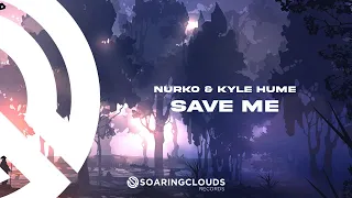NURKO & Kyle Hume - Save Me (From Myself)