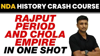 RAJPUT PERIOD AND CHOLA EMPIRE in One Shot - NDA History Crash Course