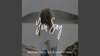 You Say (feat. Rise Up Children's Choir)