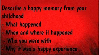 describe a happy memory from your childhood | ielts speaking cue card | Describe a happy memory