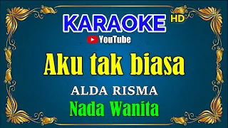 AKU TAK BIASA - Alda Risma [ KARAOKE HD ] Nada Wanita