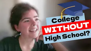 She got into college WITHOUT a high school diploma or GED (Grown Unschooler Interview)