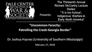 Dr. Joshua Haynes - "Uncommon Ferocity: Patrolling the Creek-Georgia Border"