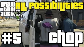 GTA V - Chop (All Possibilities)