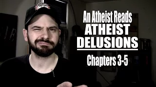 Chapters 3-5 - An Atheist Reads Atheist Delusions