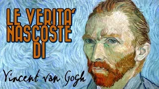 Le Verità Nascoste di Vincent Van Gogh || Arte e Mistero