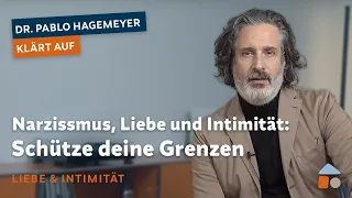 Narzissmus, Liebe und Intimität: So schützt du deine Grenzen – Pablo Hagemeyer klärt auf