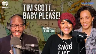 Tim Scott… Baby Please! | Native Land Pod