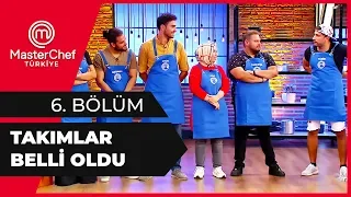 MasterChef'te Takımlar Belli Oldu - MasterChef 6. Bölüm