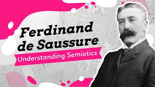 A Basic Understanding of Ferdinand de Saussure and Semiotics, Pt. 1 of 2