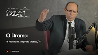 O Drama | Pr. Mauricio Nize | Programa A Abertura da Palavra