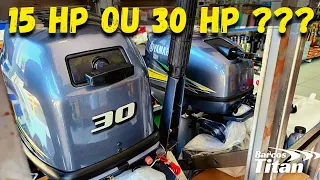 15 HP OU 30 HP YAMAHA !!! QUAL MELHOR ESCOLHA ?!