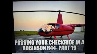Part 19- Passing your Helicopter Checkride in a Robinson R44