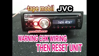 JVC WARNING CHK WIRING THEN RESET UNIT