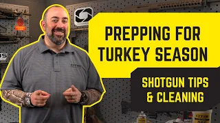 Prepping for Turkey Season | Hunting Tips & Shotgun Cleaning