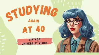 Studying at 40 | University vintage vlog (Starting again to study at 40)