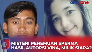 [FULL] Ditemukan Sperma pada Hasil Autopsi Vina, Milik Siapakah?