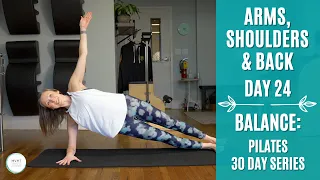 Day 24 of 30: Upper Body - Balance Series (Pilates for Strength & Mobility)